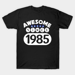 Awesome Since 1985 T-Shirt